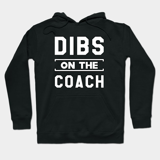 Coach - Dibs on the coach Hoodie by KC Happy Shop